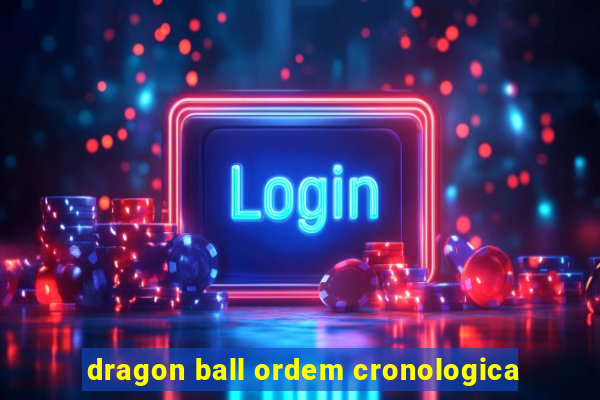 dragon ball ordem cronologica